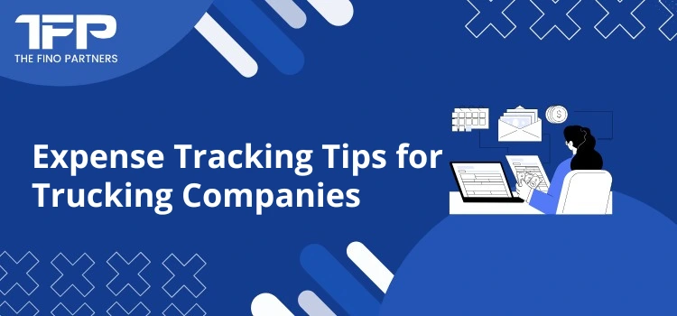 Expense Tracking Tips for Trucking Companies